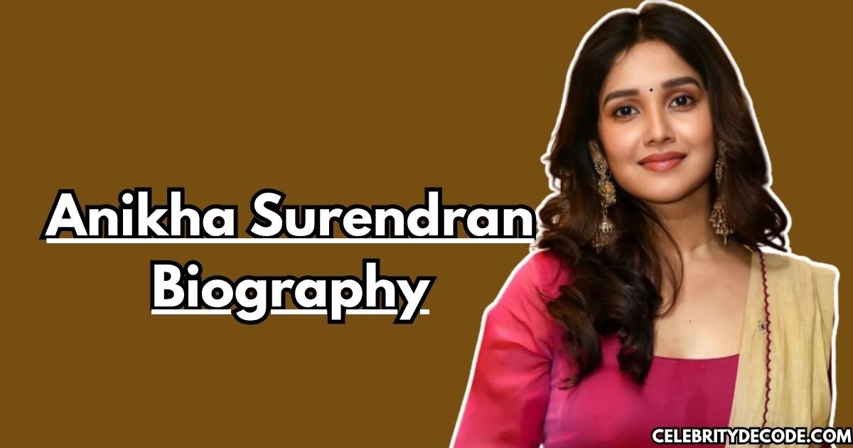 Anikha Surendran Biography: Age, Family, Career, Movies, Net Worth & More