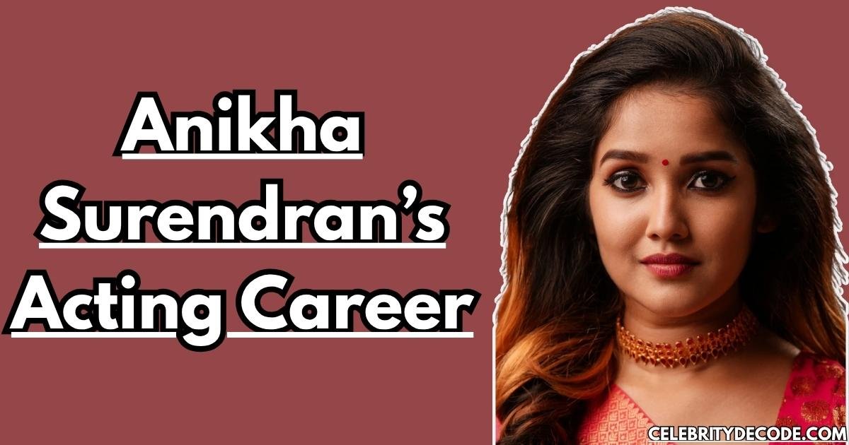 Anikha Surendran’s Acting Career