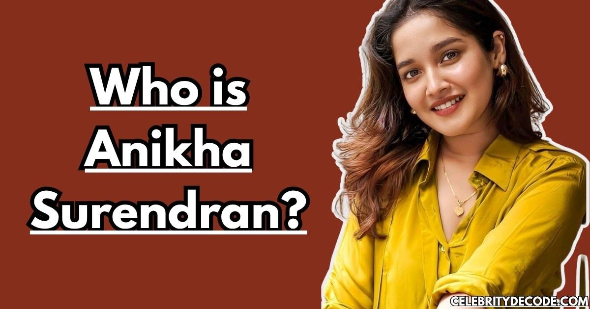 Who is Anikha Surendran?