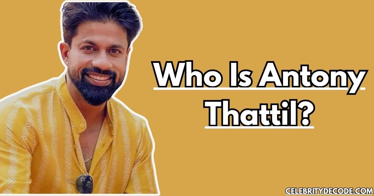 Who Is Antony Thattil?