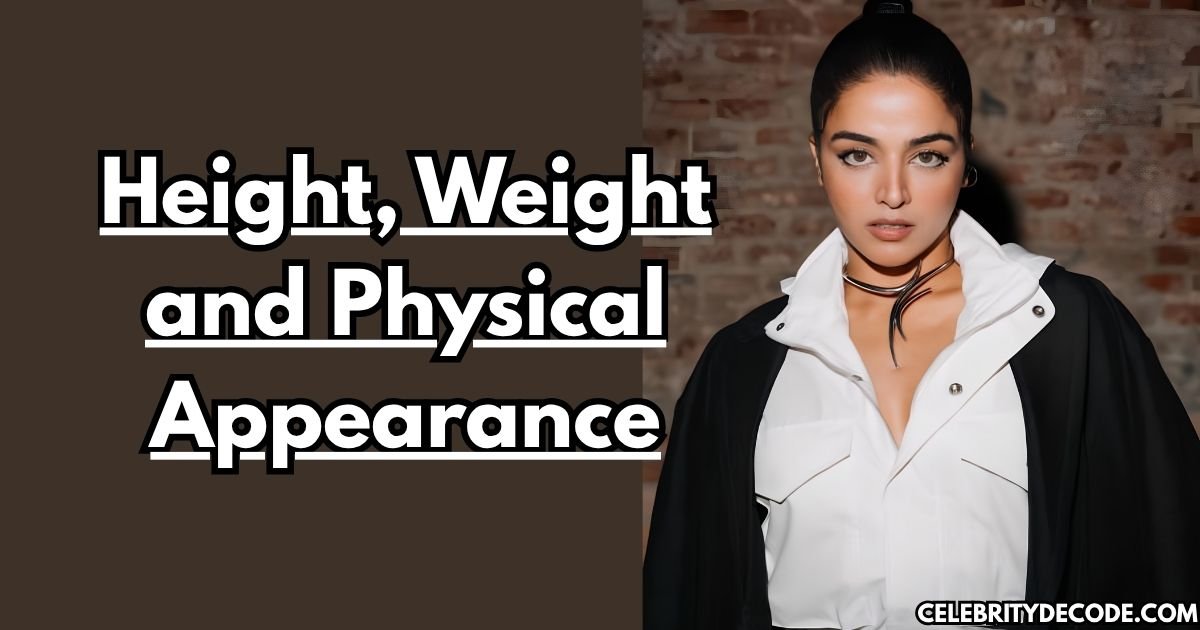 Height, Weight and Physical Appearance