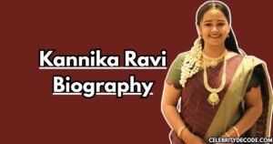 Kannika Ravi Biography: Age, Husband, Career, Serials, Net Worth & More