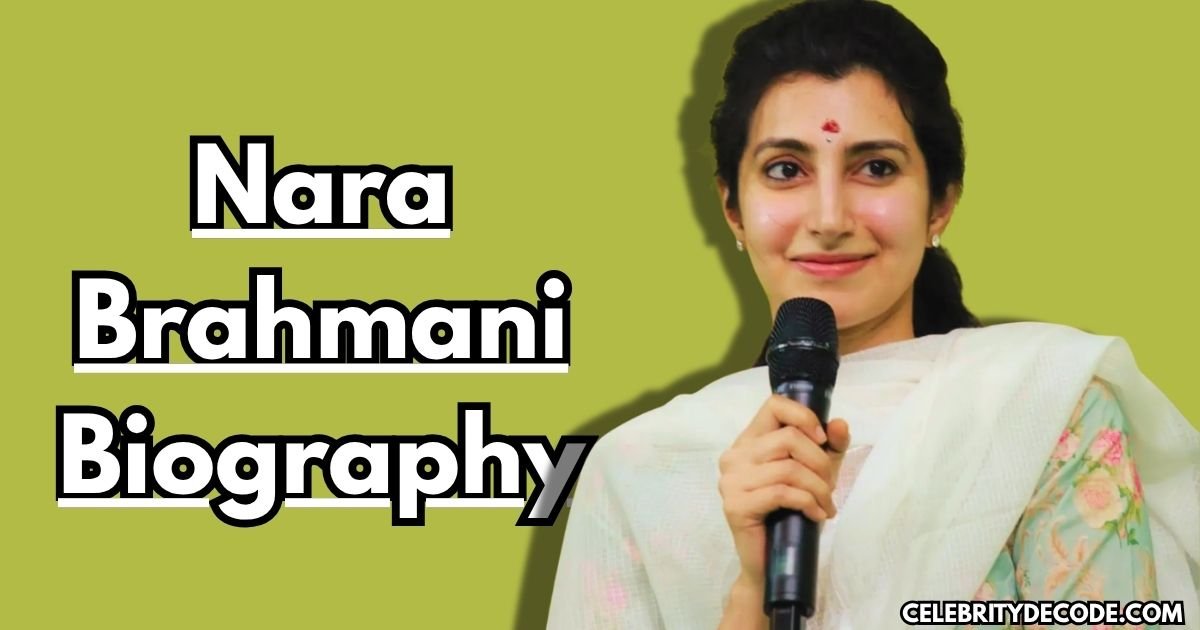 Nara Brahmani Biography: Age, Net Worth, Family, Husband, Career, Education & More