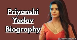 Priyanshi Yadav Biography: Age, Net Worth, Height, Career, Relationship & More