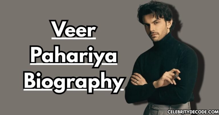 Veer Pahariya Biography: Age, Net Worth, Family, Career & Life Story 
