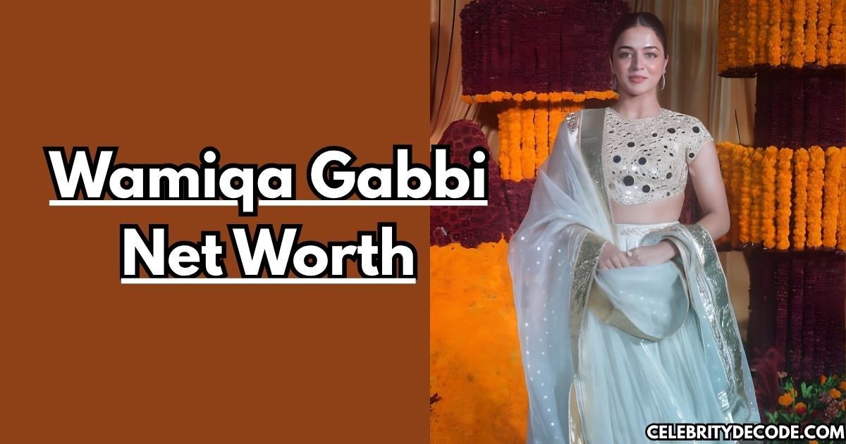 Wamiqa Gabbi Net Worth