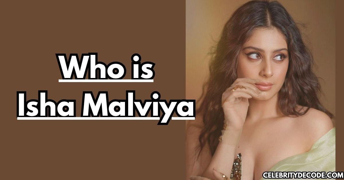 Who is Isha Malviya?