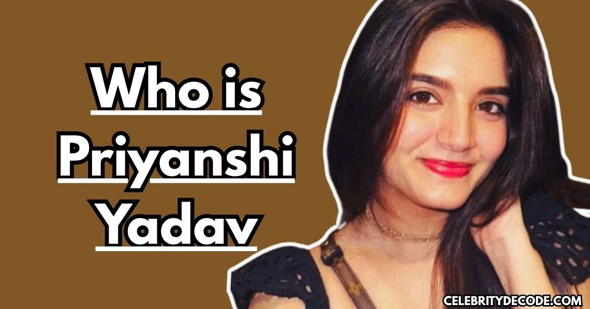 Who is Priyanshi Yadav