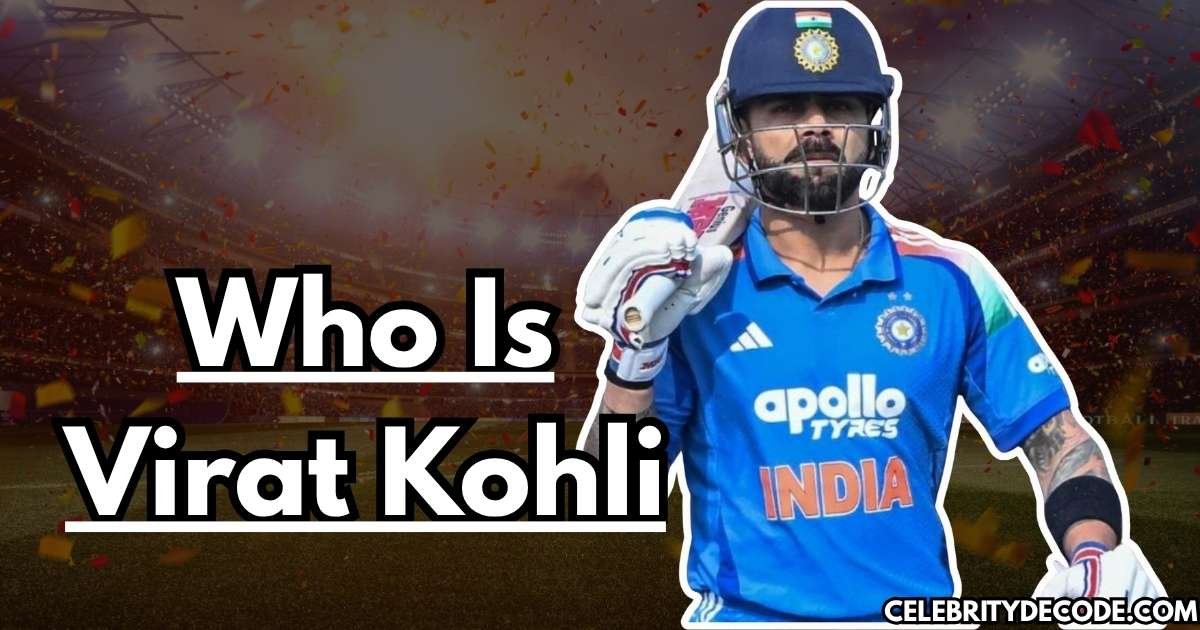 Who Is Virat Kohli?