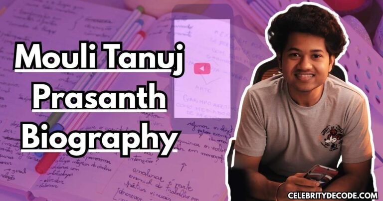 Mouli Tanuj Prasanth Age, Height, Biography, Net Worth, Girlfriend, Family & More