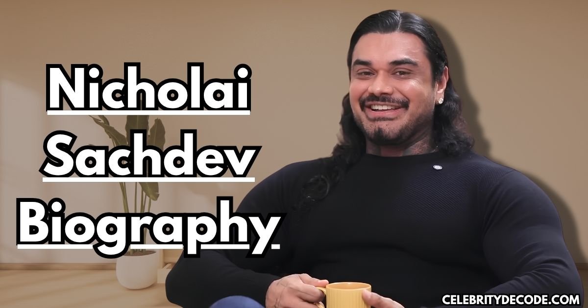 Nicholai Sachdev Biography: Age, Height, Wife, Net Worth, Family and Career