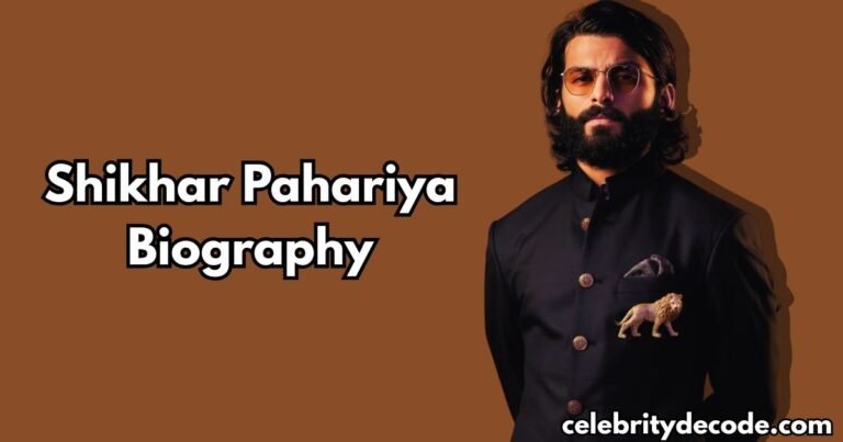 Shikhar Pahariya Age, Biography, Net Worth, Height, Career, Family & More
