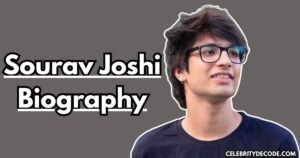 Sourav Joshi Biography: Age, Wife, Family, Net Worth, Career & More
