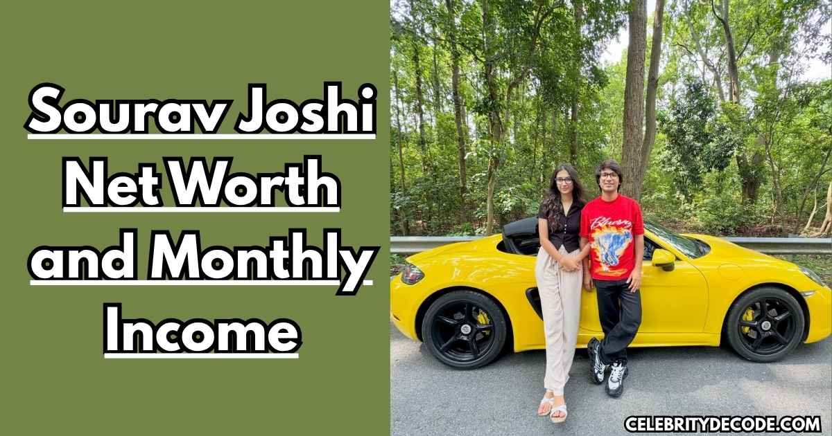 Sourav Joshi Net Worth and Monthly Income