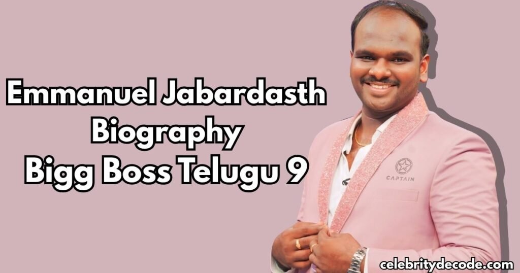 Emmanuel Jabardasth Age, Biography, Family, Wife, Career, Movies, Shows & Bigg Boss Telugu 9