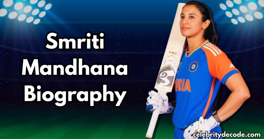 Smriti Mandhana Biography: Age, Height, Career, Stats, Family, Records & More