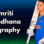 Smriti Mandhana Biography: Age, Height, Career, Stats, Family, Records & More