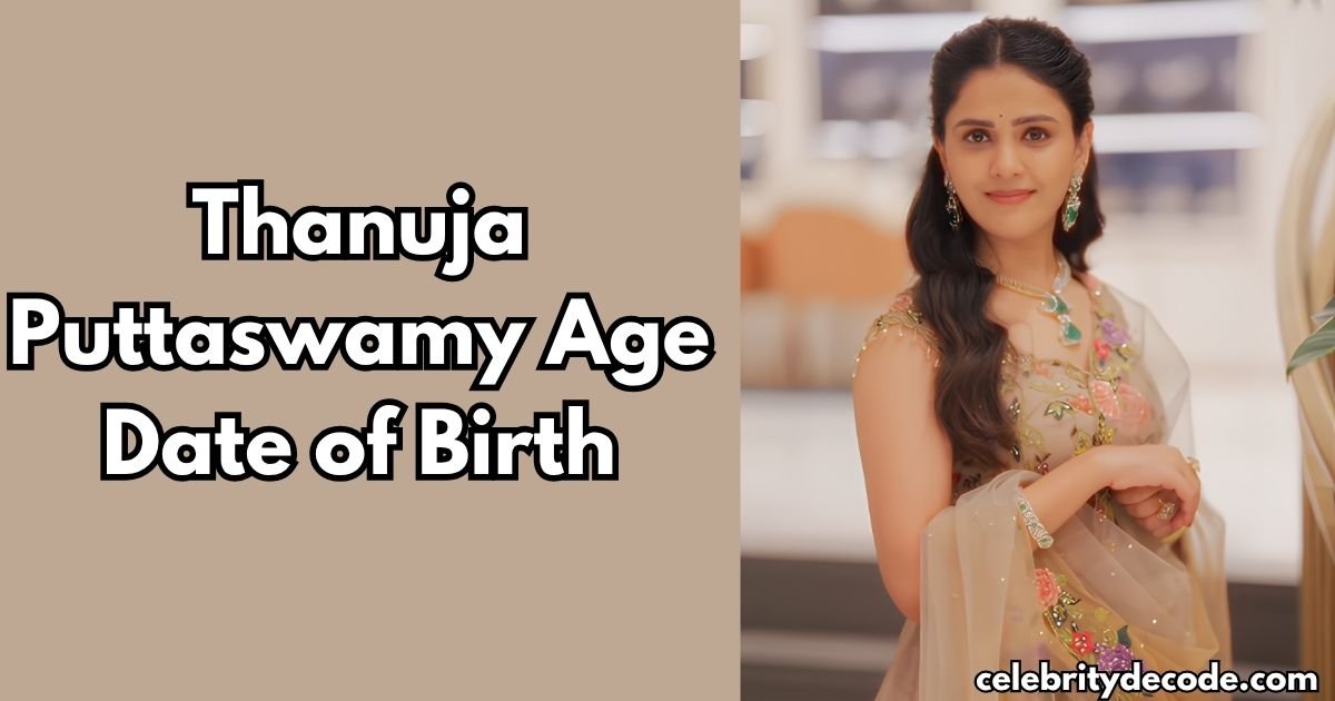 Thanuja Puttaswamy Age & Date of Birth