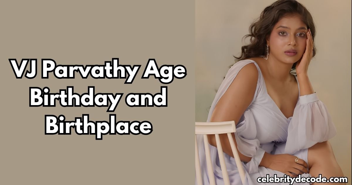 VJ Parvathy Age, Birthday and Birthplace