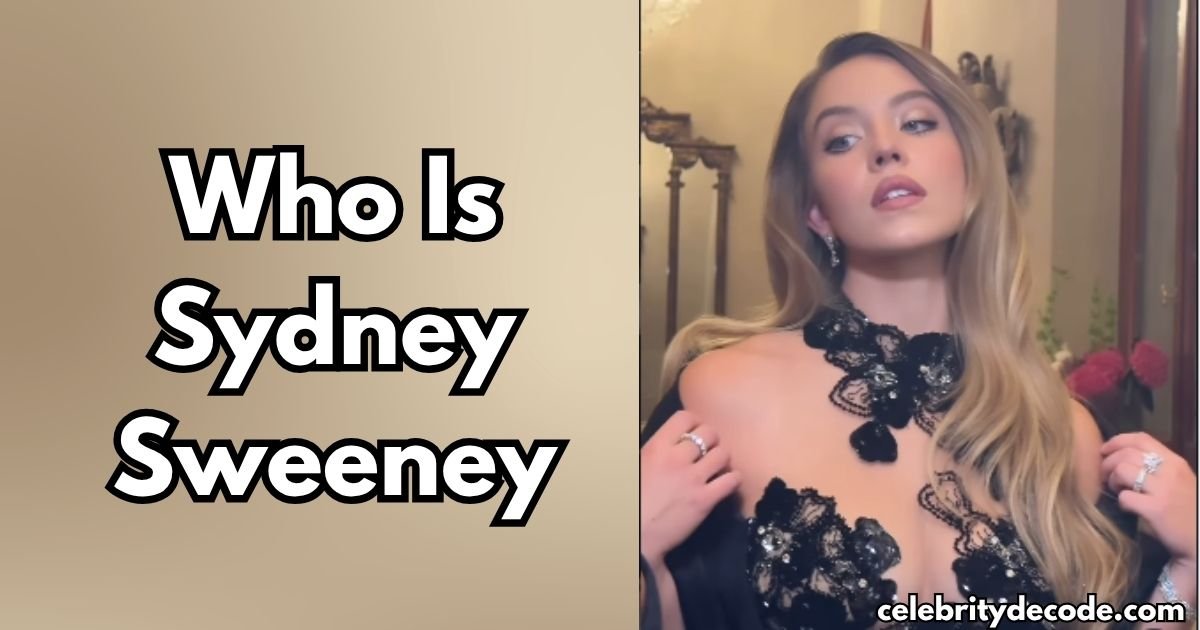 Who Is Sydney Sweeney?